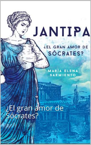 [Mujeres fuertes 02] • Jantipa · ¿El gran amor de Sócrates?